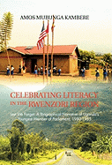 Celebrating Literacy in the Rwenzori Region: Lest We Forget: A Biographical Narrative of Uganda's Youngest Member of Parliament, 1980-1985