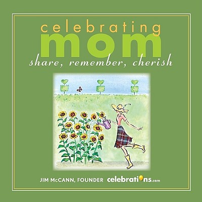 Celebrating Mom: Share, Remember, Cherish - McCann, Jim