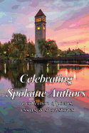 Celebrating Spokane Authors: a collection of poetry, essays, and short stories