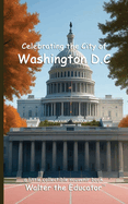 Celebrating the City of Washington D.C.