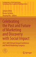 Celebrating the Past and Future of Marketing and Discovery with Social Impact: 2021 AMS Virtual Annual Conference and World Marketing Congress