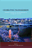 Celebrating Transgression: Method and Politics in Anthropological Studies of Cultures a Book in Honour of Klaus Peter Koepping