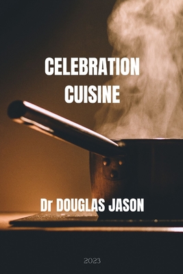 Celebration Cuisine - Jason, Douglas, Dr.