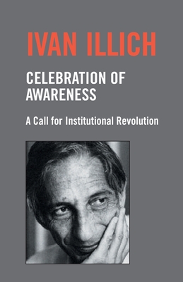 Celebration of Awareness - Illich, Ivan