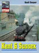 Celebration of Steam: Kent and Sussex - Cooper, Basil