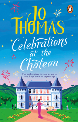 Celebrations at the Chateau: Relax and unwind with the perfect holiday romance - Thomas, Jo