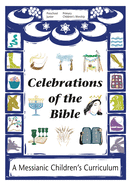 Celebrations of the Bible: A Messianic Children's Curriculum