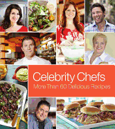 Celebrity Chefs: More Than 60 Delicious Recipes