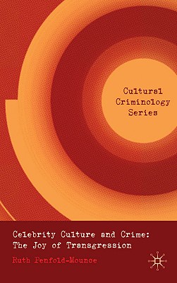 Celebrity Culture and Crime: The Joy of Transgression - Penfold-Mounce, R