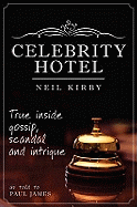 Celebrity Hotel: True Inside Gossip, Scandal and Intrigue