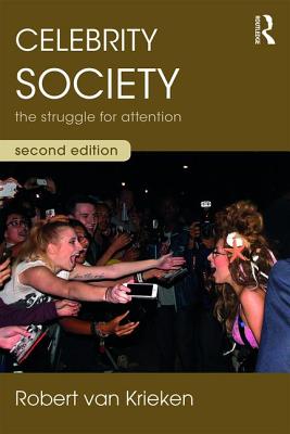 Celebrity Society: The Struggle for Attention - Van Krieken, Robert
