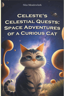 Celeste's Celestial Quests: Space Adventures of a Curious Cat and Team