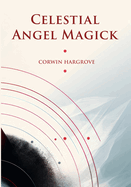 Celestial Angel Magick: Pathworking and Sigils for The Mansions of The Moon