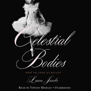 Celestial Bodies: How to Look at Ballet