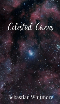 Celestial Circus - Whitmore, Sebastian