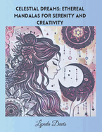 Celestial Dreams: Ethereal Mandalas for Serenity and Creativity: A Left-Handed Color My Universe Coloring Book