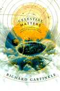 Celestial Matters - Garfinkle, Richard