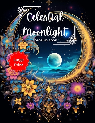 Celestial Moonlight: A Moon Mandala Pattern Coloring Book for Moon Lovers: Large Print - Barlow, Sabrina