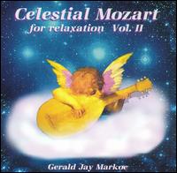 Celestial Mozart for Relaxation, Vol. 2 - Gerald Jay Markoe