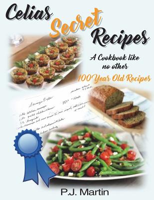 Celias Secret Recipes - Lebrun, Teri, and Peters, Jessica (Editor), and Martin, Pat