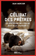 Celibat Des Pretres: La Discipline de L Eglise Doit-Elle Changer ?