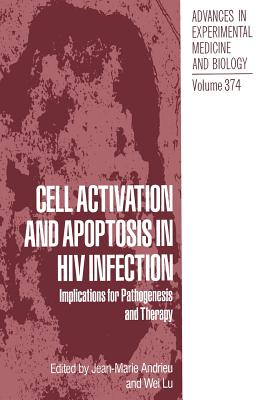 Cell Activation and Apoptosis in HIV Infection: Implications for Pathogenesis and Therapy - Andrieu, Jean-Marie (Editor), and Lu, Wei (Editor)