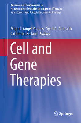 Cell and Gene Therapies - Perales, Miguel-Angel (Editor), and Abutalib, Syed A. (Editor), and Bollard, Catherine (Editor)