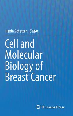 Cell and Molecular Biology of Breast Cancer - Schatten, Heide (Editor)