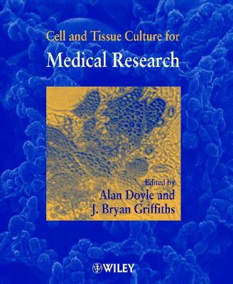 Cell and Tissue Culture for Medical Research - Doyle, Alan (Editor), and Griffiths, J Bryan (Editor)