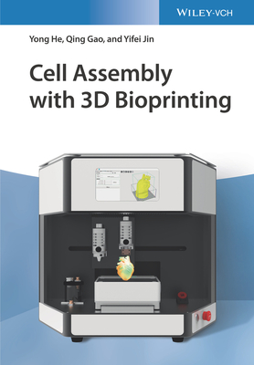 Cell Assembly with 3D Bioprinting - He, Yong, and Gao, Qing, and Jin, Yifei