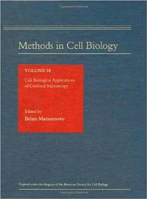 Cell Biological Applications of Confocal Microscopy - Matsumoto, Brian, PhD (Series edited by)