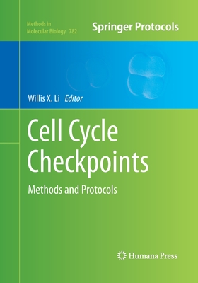 Cell Cycle Checkpoints: Methods and Protocols - Li, Willis X (Editor)
