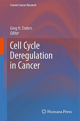 Cell Cycle Deregulation in Cancer - Enders, Greg H (Editor)