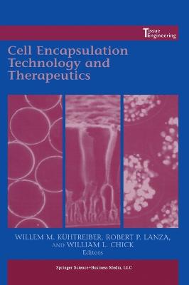 Cell Encapsulation Technology and Therapeutics - Kuhtreiber, Willem M, and Lanza, Robert P, M.D. (Editor), and Chick, William L (Editor)