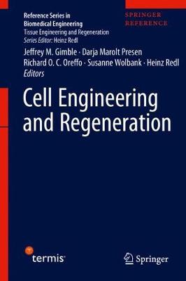 Cell Engineering and Regeneration - Gimble, Jeffrey M. (Editor), and Marolt Presen, Darja (Editor), and Oreffo, Richard O. C. (Editor)