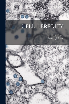 Cell Heredity - Sager, Ruth, and Ryan, Francis J 1916-