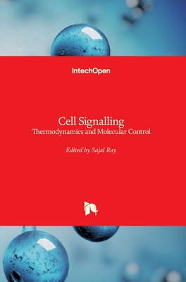 Cell Signalling: Thermodynamics and Molecular Control - Ray, Sajal (Editor)