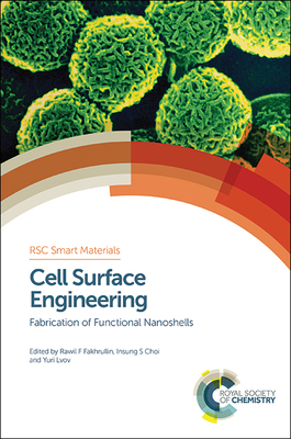 Cell Surface Engineering: Fabrication of Functional Nanoshells - Fakhrullin, Rawil F (Editor), and Choi, Insung (Editor), and Lvov, Yuri (Editor)