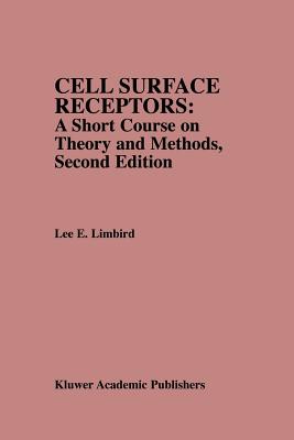 Cell Surface Receptors: A Short Course on Theory and Methods: A Short Course on Theory and Methods - Limbird, Lee E