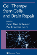 Cell Therapy, Stem Cells and Brain Repair - Davis, Cyndy D (Editor), and Sanberg, Paul R (Editor)