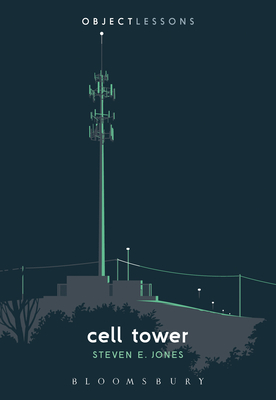 Cell Tower - Jones, Steven E, and Bogost, Ian (Editor), and Schaberg, Christopher (Editor)