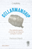 Cellarmanship: The Definitive Guide to Storing, Caring for and Serving Cask Ale