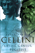 Cellini: Artist, Genius, Fugitive