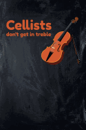 Cellists Don't Get in Treble: Funny, Pun, College Ruled Lined Paper, 6x9, 120 Pages