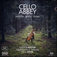 Cello Abbey: Walton, Boyle, Elgar - Nadge Rochat (cello); Staatskapelle Weimar; Paul Meyer (conductor)