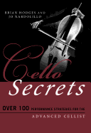 Cello Secrets: Over 100 Performance Strategies for the Advanced Cellist
