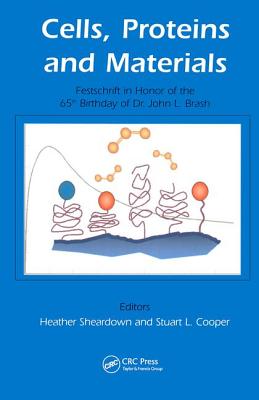 Cells, Proteins and Materials: Festschrift in Honor of the 65th Birthday of Dr. John L. Brash - Cooper, Stuart (Editor), and Sheardown (Editor)