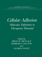 Cellular Adhesion: Molecular Definition to Therapeutic Potential - Metcalf, Brian W. (Editor), and Schatz, Judy (Other adaptation by), and Dalton, Barbara J. (Editor)