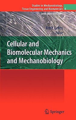 Cellular and Biomolecular Mechanics and Mechanobiology - Gefen, Amit (Editor)