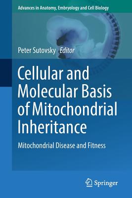 Cellular and Molecular Basis of Mitochondrial Inheritance: Mitochondrial Disease and Fitness - Sutovsky, Peter (Editor)